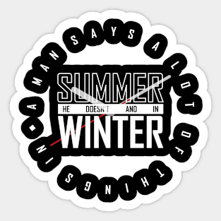 Summer He Doesn't And In Winter Sticker